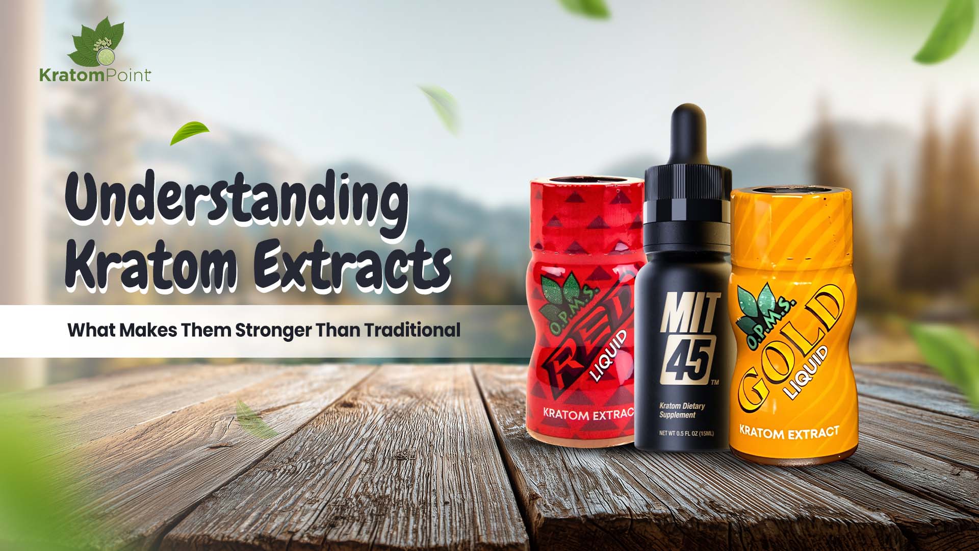 Understanding Kratom Extracts: What Makes Them Stronger Than Traditional Powder