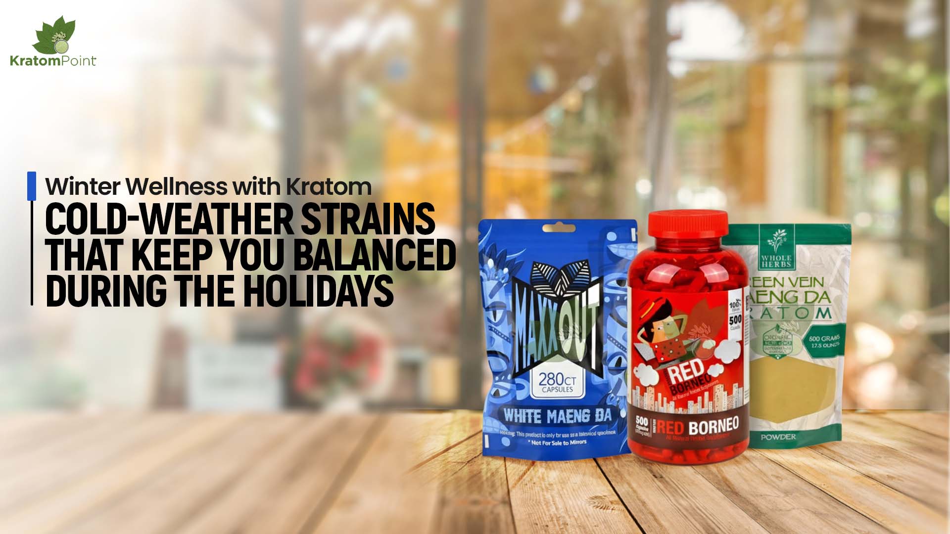 Winter Wellness with Kratom: Cold-Weather Strains That Keep You Balanced During the Holidays